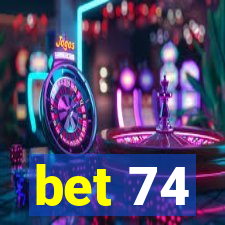 bet 74